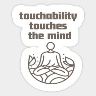 Touchability touches the mind. Sticker
